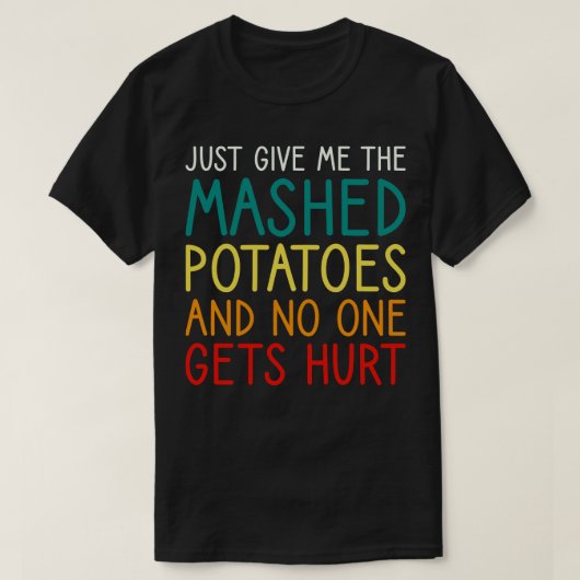 Geef me gewoon de gemaskerde aardappelen grappig T T-shirt (Design voorkant)