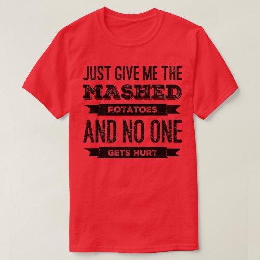 Geef me gewoon de gemaskerde aardappelen grappig T T-shirt (Design voorkant)