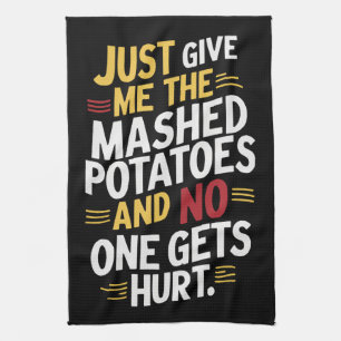 Geef me gewoon de gepureerde aardappelen Thanksgiv Theedoek