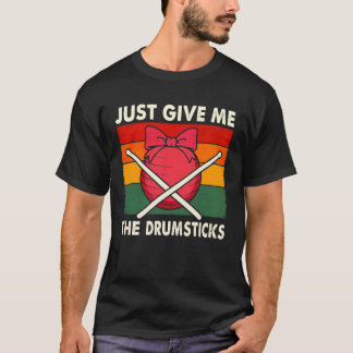 Geef Me Gewoon De Trommelstokken T-shirt