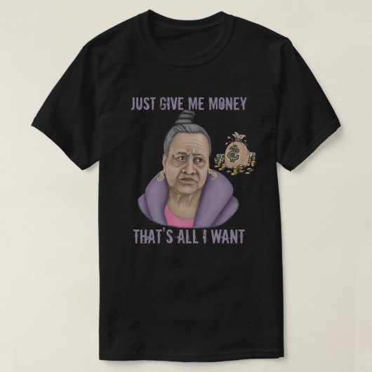 Geef me gewoon geld t-shirt (Design voorkant)