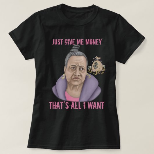 Geef me gewoon geld t-shirt (Design voorkant)