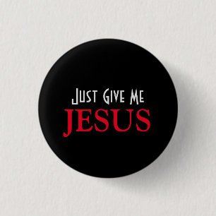 Geef me gewoon Jezus Christelijk geloof citaat  Ronde Button 3,2 Cm