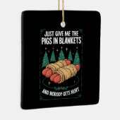 Geef me gewoon varkens in dekens hilarisch kerstfe keramisch ornament (Rechts)