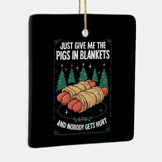 Geef me gewoon varkens in dekens hilarisch kerstfe keramisch ornament (Rechts)