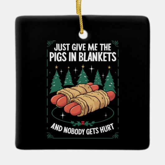 Geef me gewoon varkens in dekens hilarisch kerstfe keramisch ornament (Voorkant)