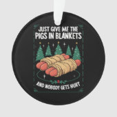 Geef me gewoon varkens in dekens hilarisch kerstfe ornament (voorkant)