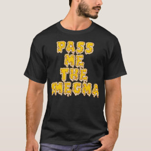 Geef me het smegma t-shirt