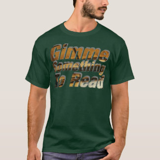 Geef me iets om te lezen t-shirt