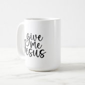 Geef me Jesus Coffee Mok (Voorkant links)