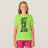 Geef me Jezus Christelijk T-shirt (Voorkant volledig)