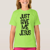 Geef me Jezus Christelijk T-shirt (Voorkant)