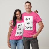Geef me Jezus T-shirt (Unisex)