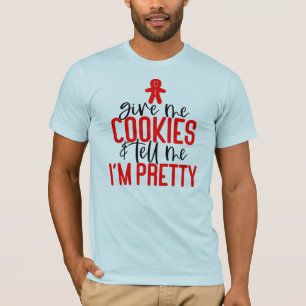 Geef me koekjes & zeg me dat ik  ben t-shirt