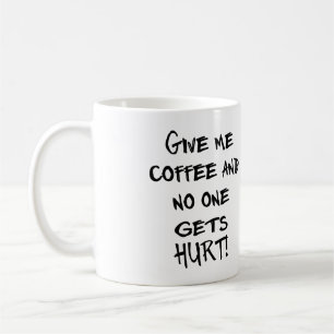 GEEF ME KOFFIE EN ER KOMT NIEMAND. PERSONALISEERBA KOFFIEMOK