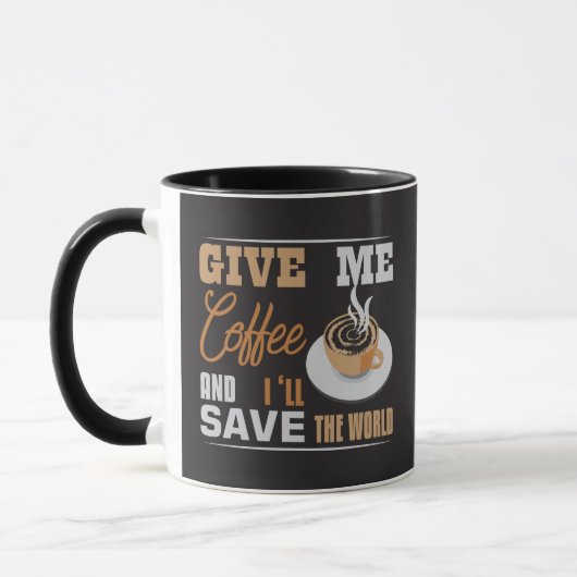Geef me koffie en ik red de wereld grappig. mok (Links)