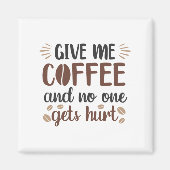 Geef me koffie en niemand krijgt honk (koffie-Mok) Magneet (Voorkant)