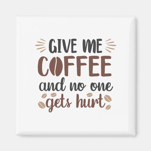 Geef me koffie en niemand krijgt honk (koffie-Mok) Magneet (Voorkant)