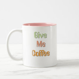 Geef me Koffie Grappige Quote Koffiemok Tweekleurige Koffiemok