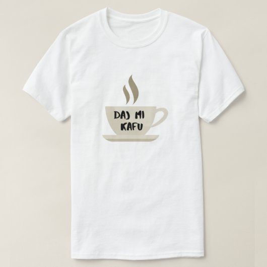 Geef me koffie in Bosnisch - daj mi kafu T-shirt (Design voorkant)