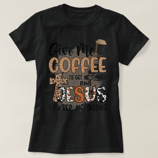 Geef me koffie om me aan de slag te krijgen en Jez T-shirt (Design voorkant)