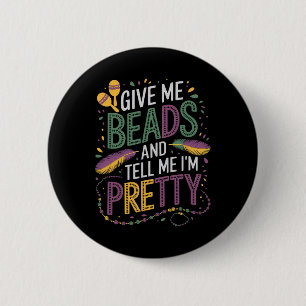Geef me kralen en vertel me dat ik ben Mardi Gras Ronde Button 5,7 Cm
