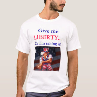 Geef me LIBERTY... of ik neem het aan. T-shirt