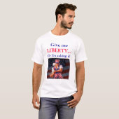 Geef me LIBERTY... of ik neem het aan. T-shirt (Voorkant volledig)