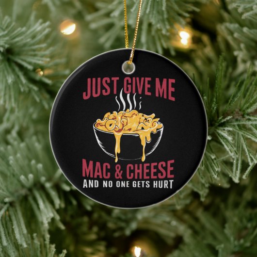 Geef me Mac & Cheese en niemand raakt gewond Keramisch Ornament (Boom)