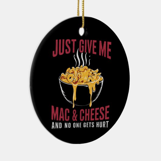 Geef me Mac & Cheese en niemand raakt gewond Keramisch Ornament (Rechts)