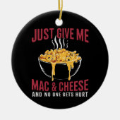Geef me Mac & Cheese en niemand raakt gewond Keramisch Ornament (Voorkant)