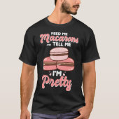 Geef me macarons en zeg me dat ik  ben t-shirt (Voorkant)