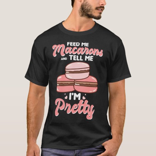 Geef me macarons en zeg me dat ik  ben t-shirt (Voorkant)