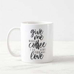 Geef me meer koffie koffiemok