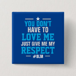 Geef me mijn RESPECT ( #BLM ) BLAUW Vierkante Button 5,1 Cm