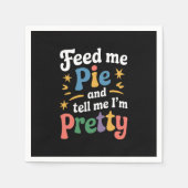 Geef me mijn taart en vertel me dat ik  Thanksgivi Servet (Voorkant)