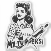 Geef me mijn Tuppers terug Sticker (Voorkant)