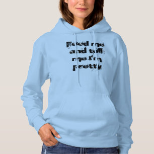 Geef me mijn voer en zeg me dat ik Sweatshirt ben