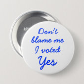 Geef me niet de schuld dat ik heb gestemd. ronde button 7,6 cm (Voorkant /achterkant)