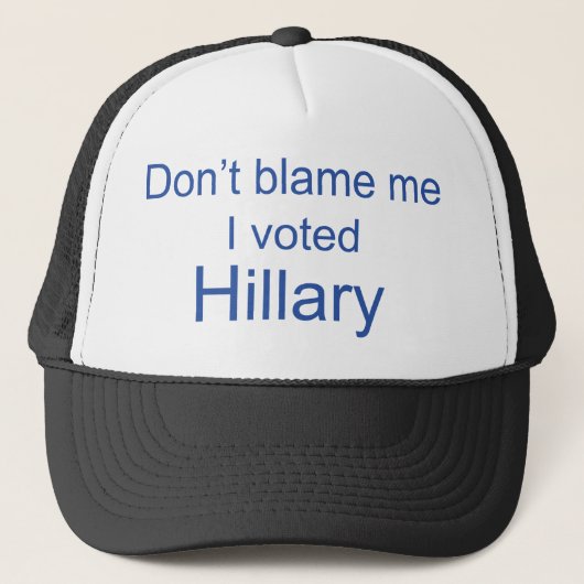 Geef me niet de schuld dat ik Hillary Clinton Pet/ Trucker Pet (Voorkant)
