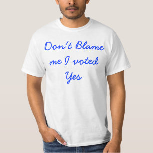 Geef me niet de schuld dat ik ja tegen shirt heb g