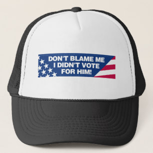 Geef me niet de schuld dat ik niet op hem heb gest trucker pet