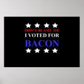 Geef me niet de schuld dat ik op Bacon heb gestemd Poster (Voorkant)