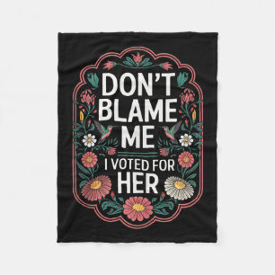 Geef me niet de schuld dat ik op haar anti-Trump h Fleece Deken