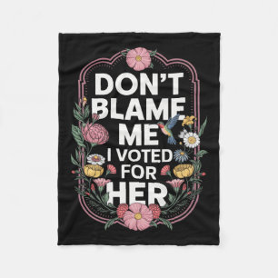 Geef me niet de schuld dat ik op haar anti-Trump h Fleece Deken