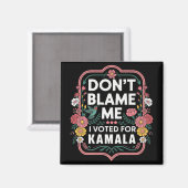 Geef me niet de schuld dat ik op Kamala heb gestem Magneet (Voorkant / Achterkant)