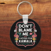 Geef me niet de schuld dat ik op Kamala heb gestem Sleutelhanger (Voorkant)