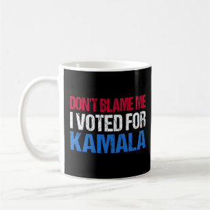 Geef me niet de schuld dat ik op Kamala I heb gest Koffiemok