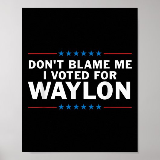 Geef me niet de schuld dat ik op Waylon heb gestem Poster (Voorkant)