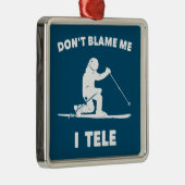 Geef me niet de schuld dat ik Tele Metalen Ornament (Rechts)